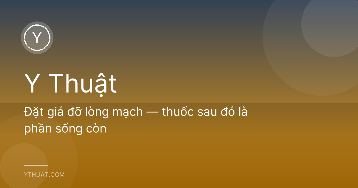 Đặt giá đỡ lòng mạch — thuốc sau đó là phần sống còn