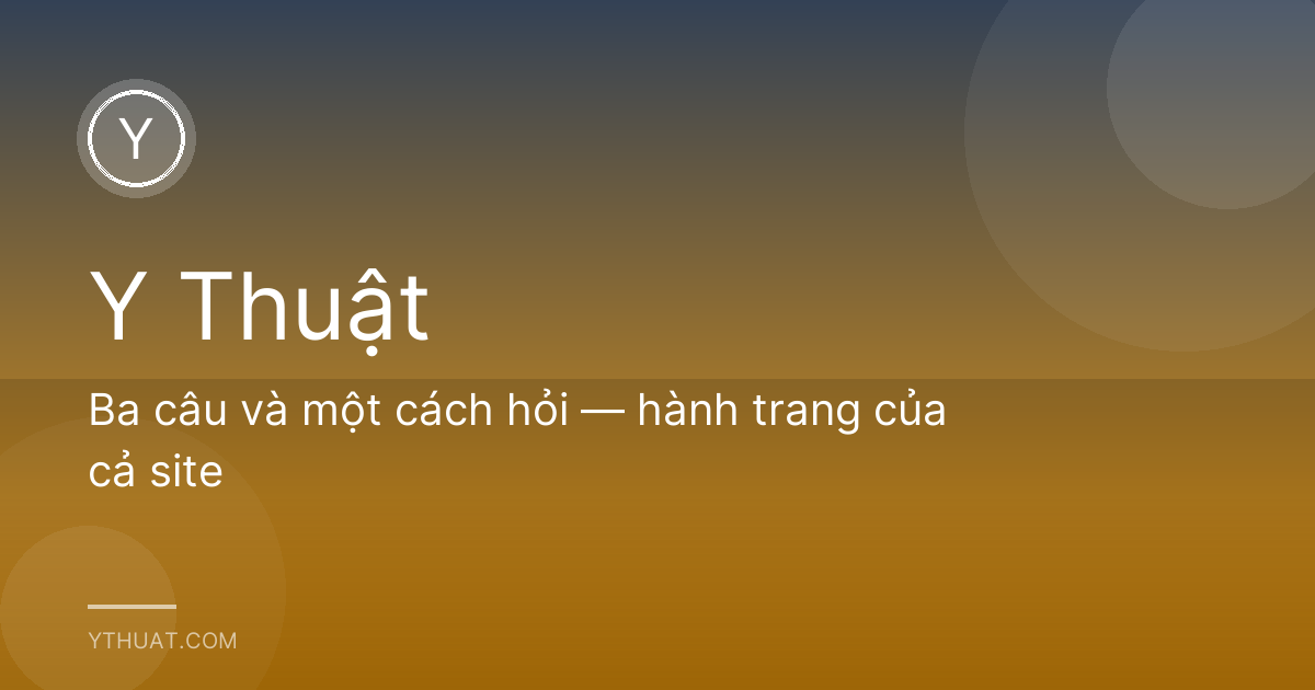 Ba câu và một cách hỏi — hành trang của cả site