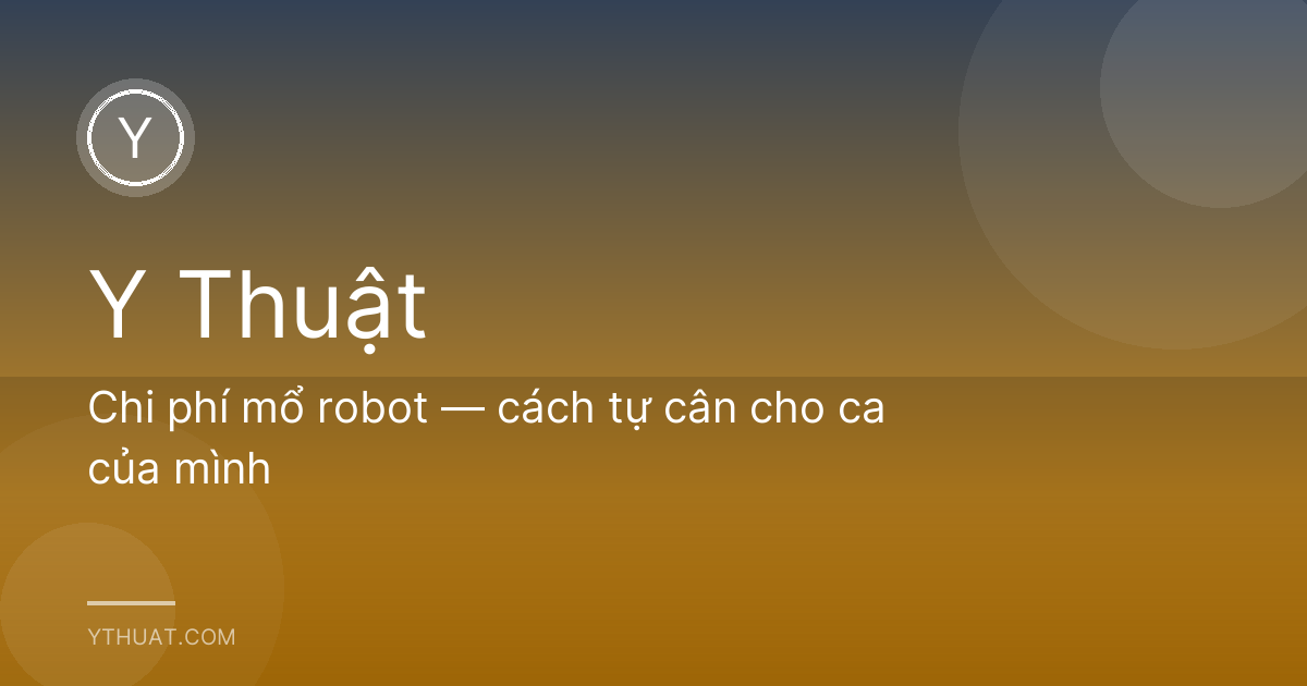 Chi phí mổ robot — cách tự cân cho ca của mình